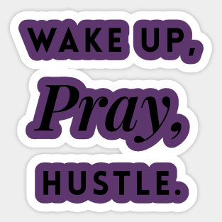 Wake up, Pray, Hustle Sticker